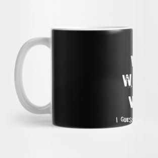 If life wont wait, I guess it´s up to me (White letter) Mug